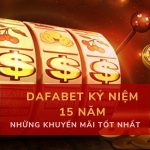 Những khuyến mãi tốt nhất từ Dafabet nhân dịp kỷ niệm 15 năm