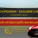 Đặt cược Lech Poznan - Zaglebie Lubin (01h30 ngày 26/10)