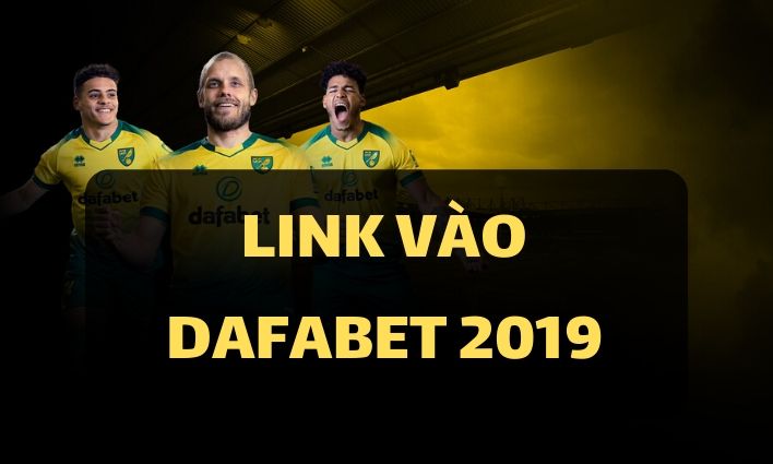 Link vào Dafabet cá cược bóng đá 2019
