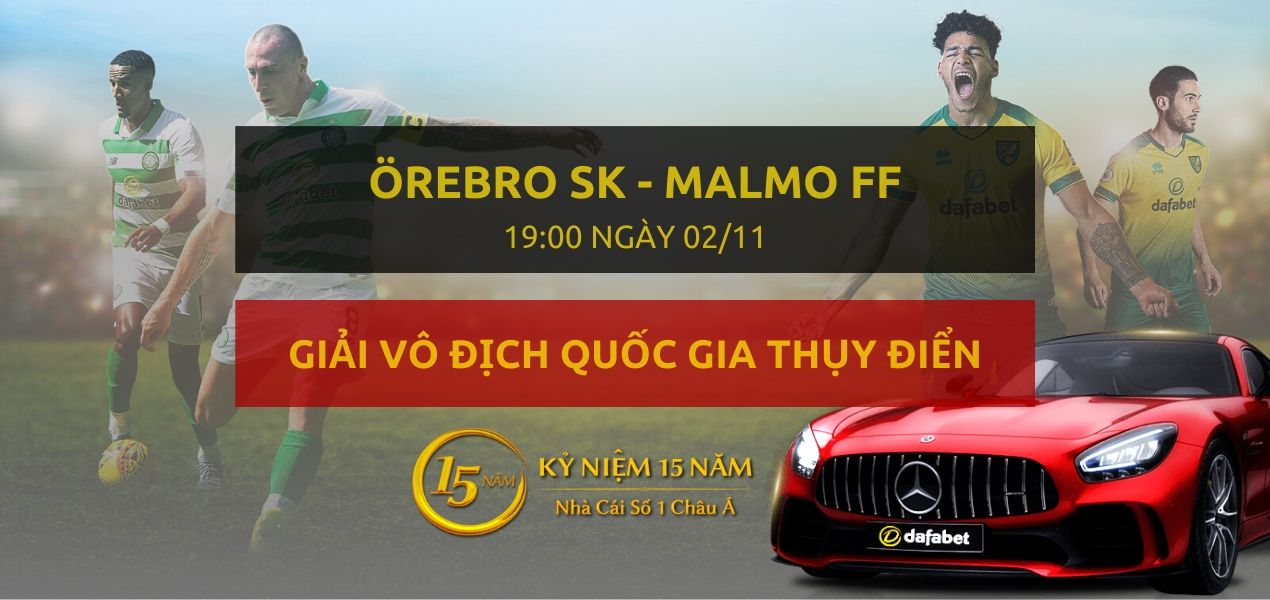 Örebro SK – Malmo FF (19h00 ngày 02/11)