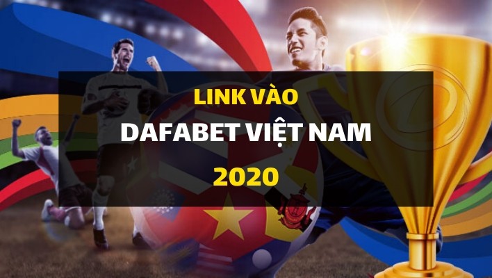 link vao dafabet viet nam 2020