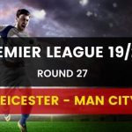 Dafabet gợi ý đặt cược Leicester City vs Manchester City (23/02)