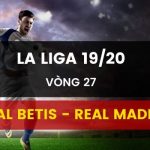 Link Dafabet mới nhất cá cược Real Betis vs Real Madrid (09/03)