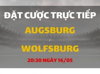 Soi kèo: Augsburg – Wolfsburg (20h30 ngày 16/05)