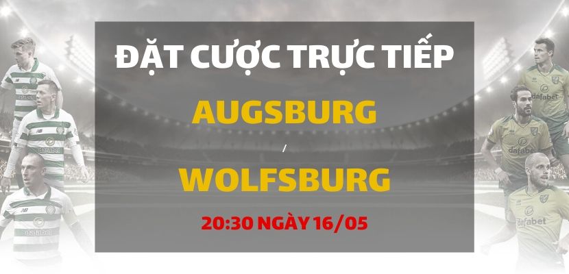 Tỷ lệ cược cho Augsburg / Wolfsburg và kèo hòa