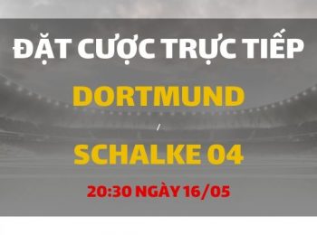 Borussia Dortmund – Schalke 04 (20h30 ngày 16/05)