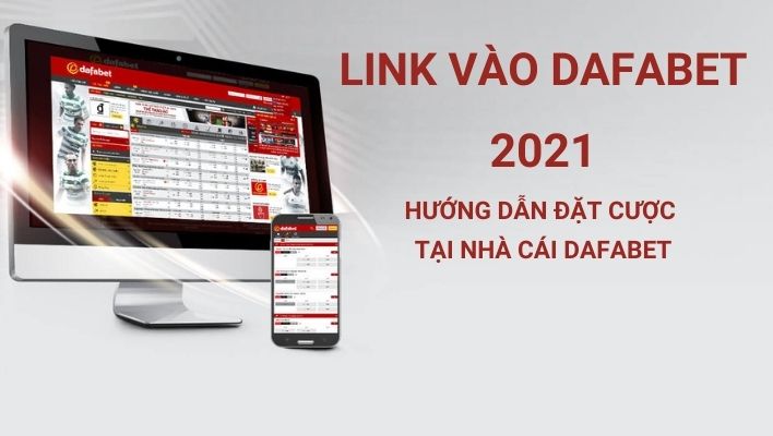 Link vào Dafabet (Link Dafa99 - Dafabet.com): Hướng dẫn đặt cược 2021!