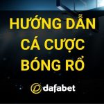 dafabet ca cuoc bong ro - huong dan chi tiet